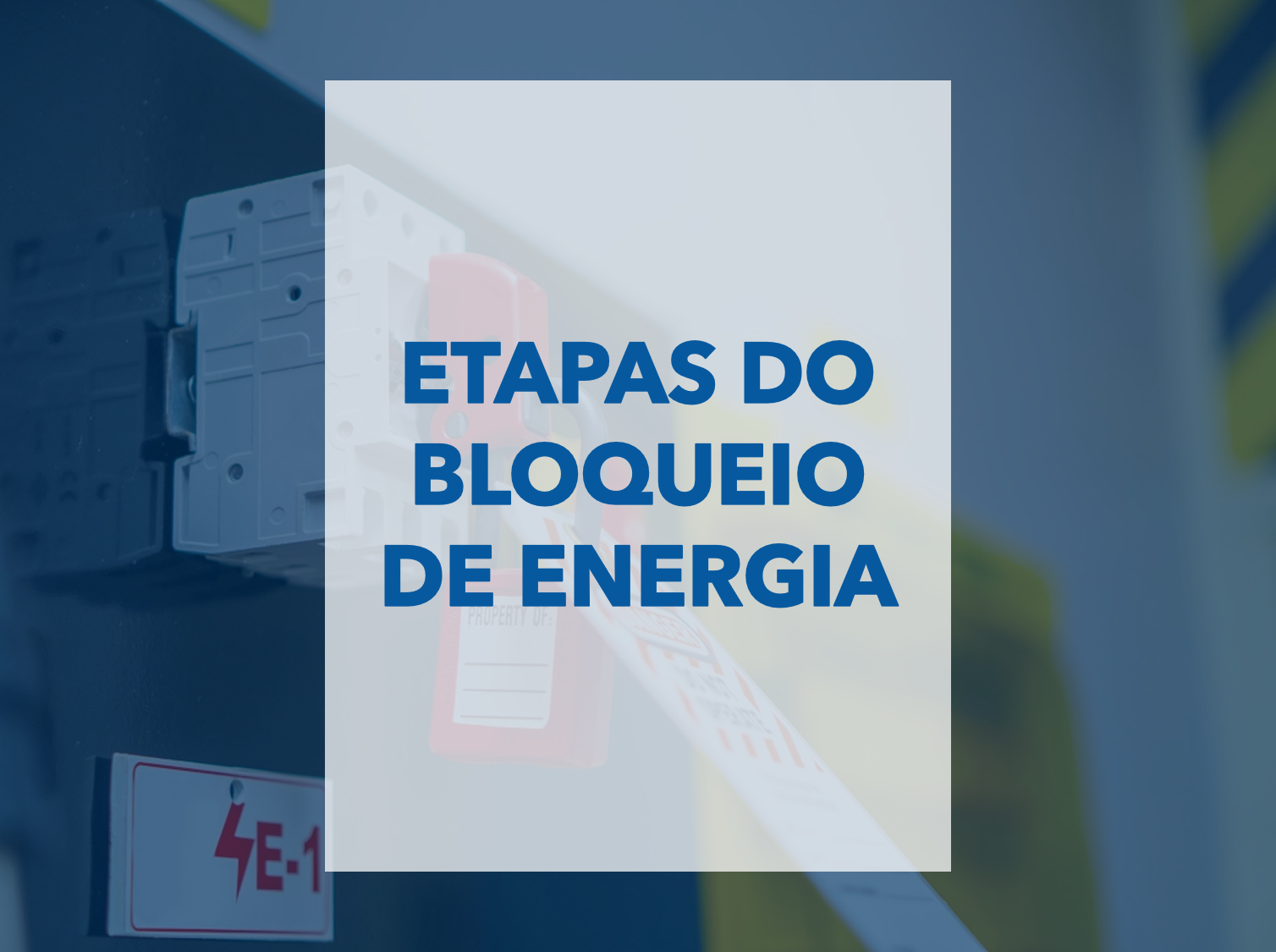 ETAPAS DO BLOQUEIO DE ENERGIAS PERIGOSAS 